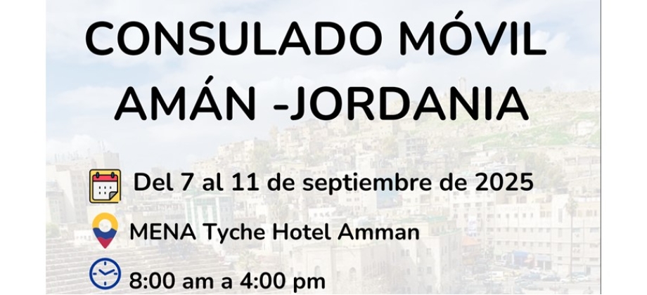 Consulado y la Embajada en el Líbano realizarán jornada de Consulado Móvil en Amán -Jordania del 7 al 11 de septiembre de 2025