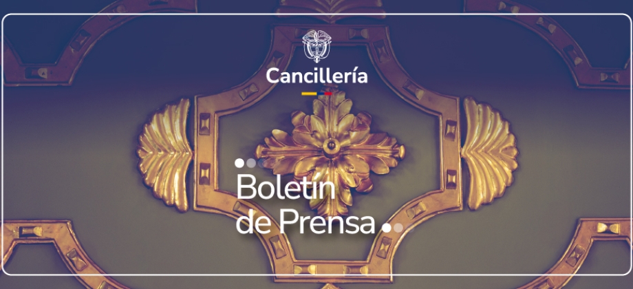 Boletín semanal -del 8 al 15 de junio de 2024- con la información más destacada del Ministerio de Relaciones Exteriores y el Gobierno de Colombia