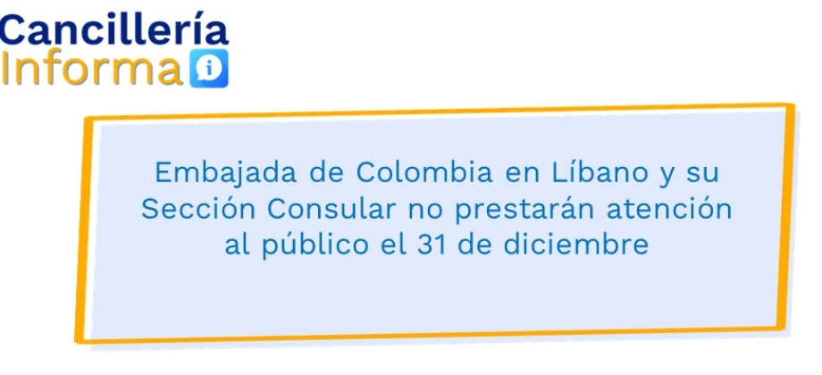Embajada de Colombia en Líbano y su Sección Consular no prestarán atención al público el 31 de diciembre