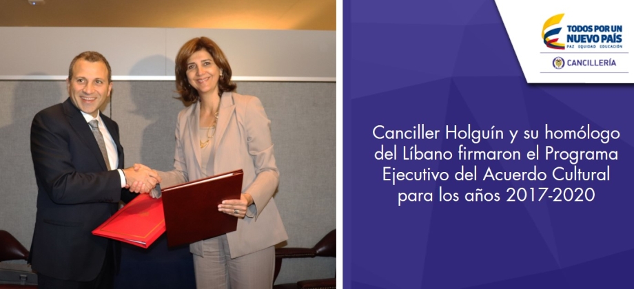 Canciller Holguín y su homólogo del Líbano firmaron el Programa Ejecutivo del Acuerdo Cultural para los años 2017-2020