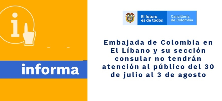 Embajada de Colombia en El Líbano y su sección consular no tendrán atención al público del 30 de julio al 3 de agosto de 2020