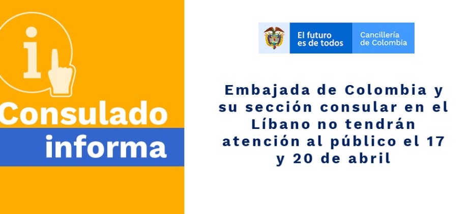 Embajada de Colombia y su sección consular en el Líbano no tendrán atención al público el 17 y 20 de abril de 2020