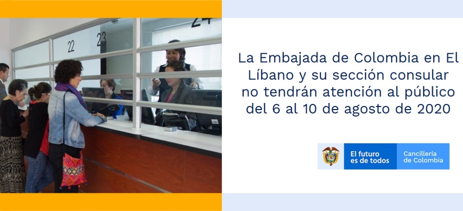 La Embajada de Colombia en El Líbano y su sección consular no tendrán atención al público del 6 al 10 de agosto de 2020