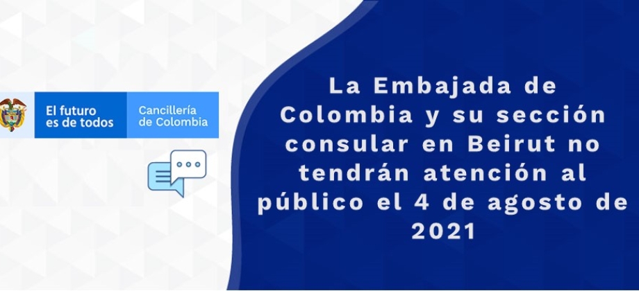 La Embajada de Colombia y su sección consular en Beirut no tendrán atención al público el 4 de agosto 
