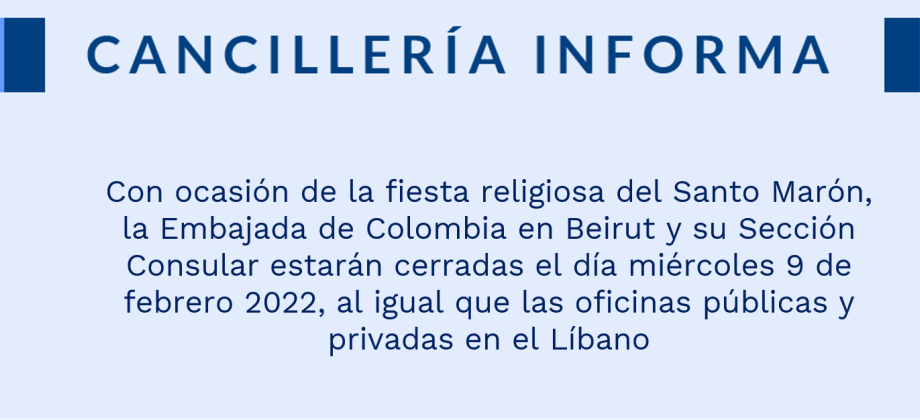 Embajada de Colombia en Beirut y su Sección Consular estarán cerradas el día miércoles 9 de febrero 2022