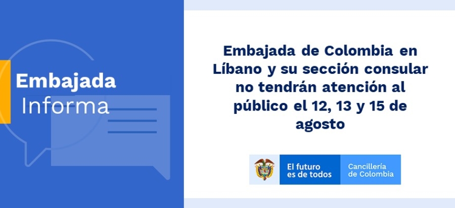 Embajada de Colombia en Líbano y su sección consular no tendrán atención al público el 12, 13 y 15 de agosto de 2019