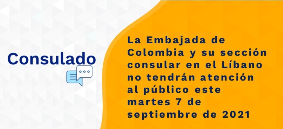 La Embajada de Colombia y su sección consular en el Líbano no tendrán atención al público este martes 7 de septiembre 