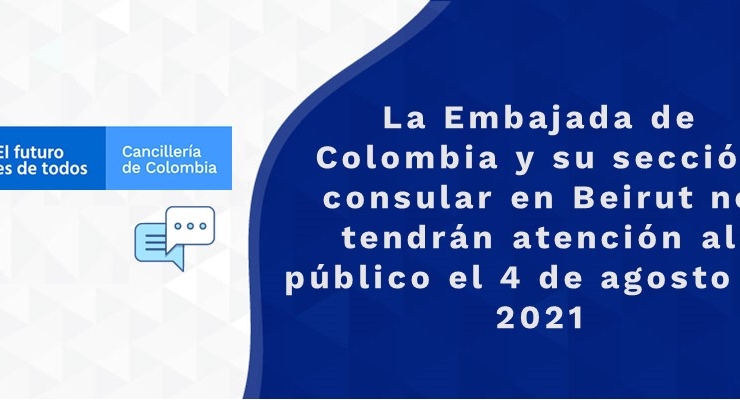 La Embajada de Colombia y su sección consular en Beirut no tendrán atención al público el 4 de agosto 