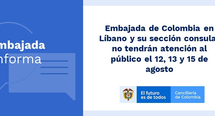Embajada de Colombia en Líbano y su sección consular no tendrán atención al público el 12, 13 y 15 de agosto de 2019
